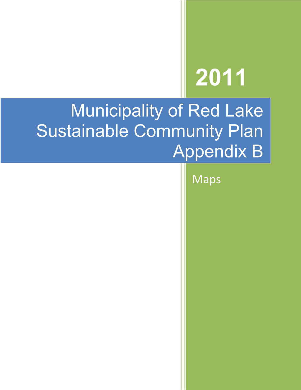 Municipality of Red Lake Sustainable Community Plan Appendix B Maps Municipality of Red Lake Sustainable Community Plan Appendix B - Maps 1