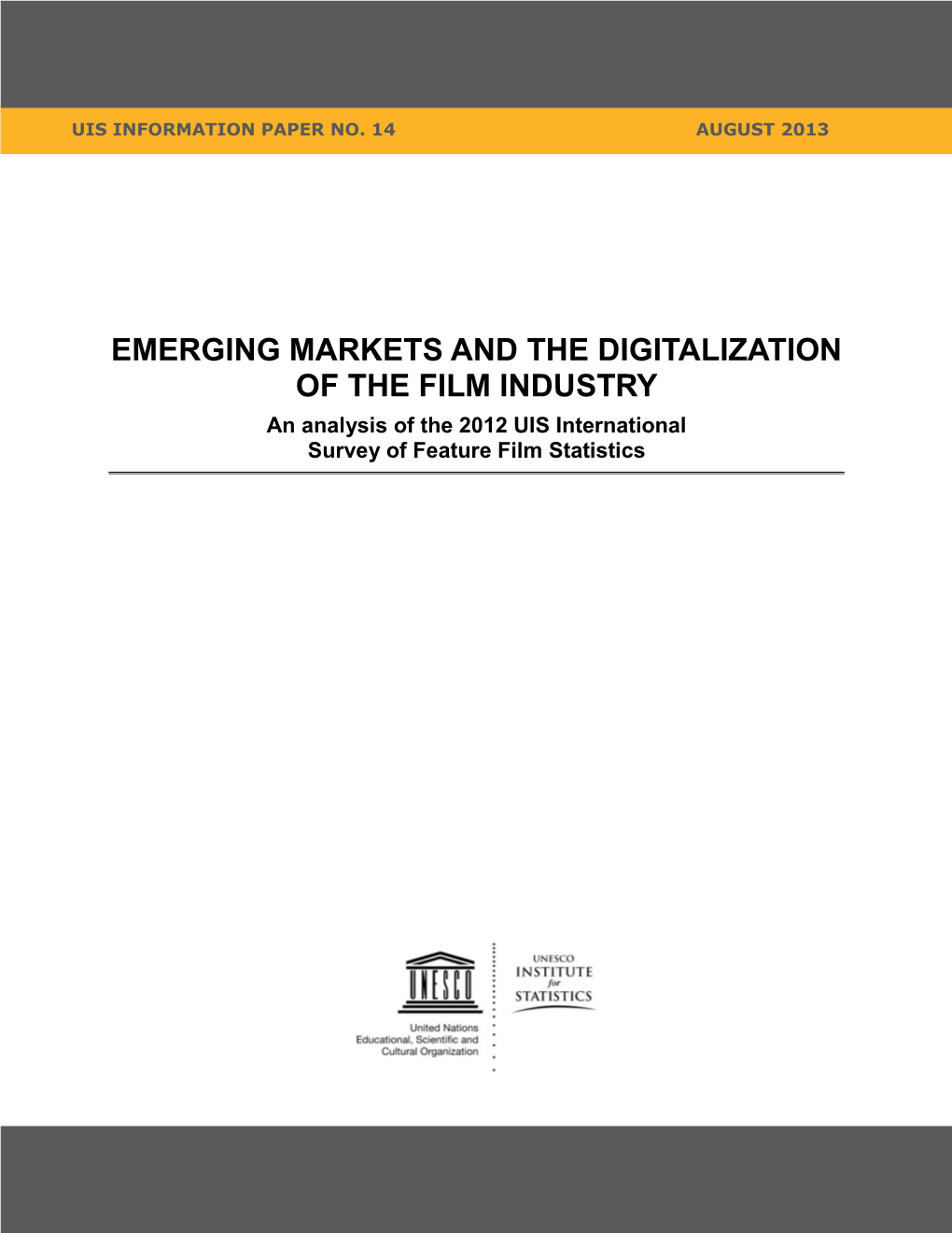 EMERGING MARKETS and the DIGITALIZATION of the FILM INDUSTRY an Analysis of the 2012 UIS International Survey of Feature Film Statistics