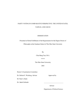 PARTY VOTING in COMPARATIVE PERSPECTIVE: the UNITED STATES, TAIWAN, and JAPAN DISSERTATION Presented in Partial Fulfillment of T