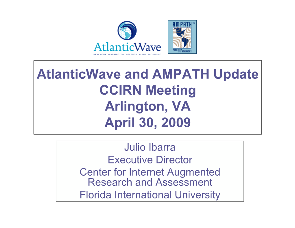 Atlanticwave and AMPATH Update CCIRN Meeting Arlington, VA April 30, 2009