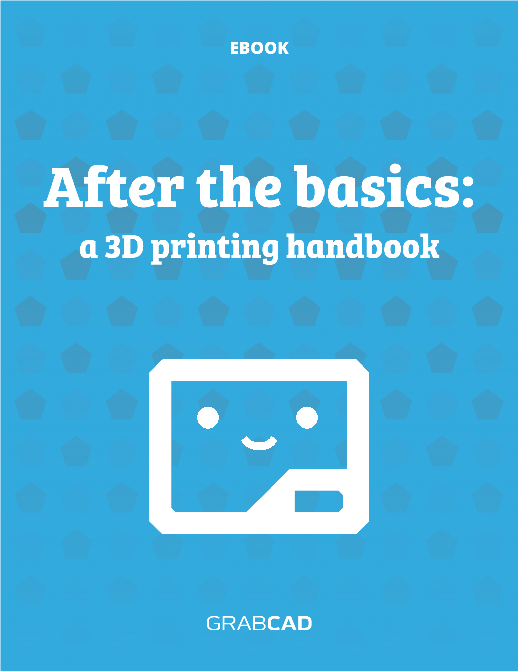 A 3D Printing Handbook Table of Contents