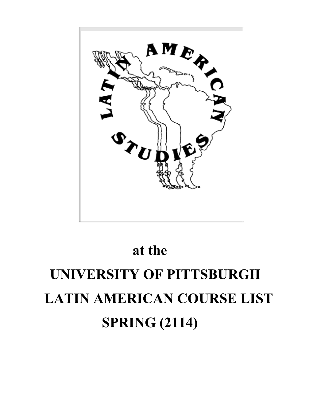 At the UNIVERSITY of PITTSBURGH LATIN AMERICAN COURSE LIST SPRING (2114)
