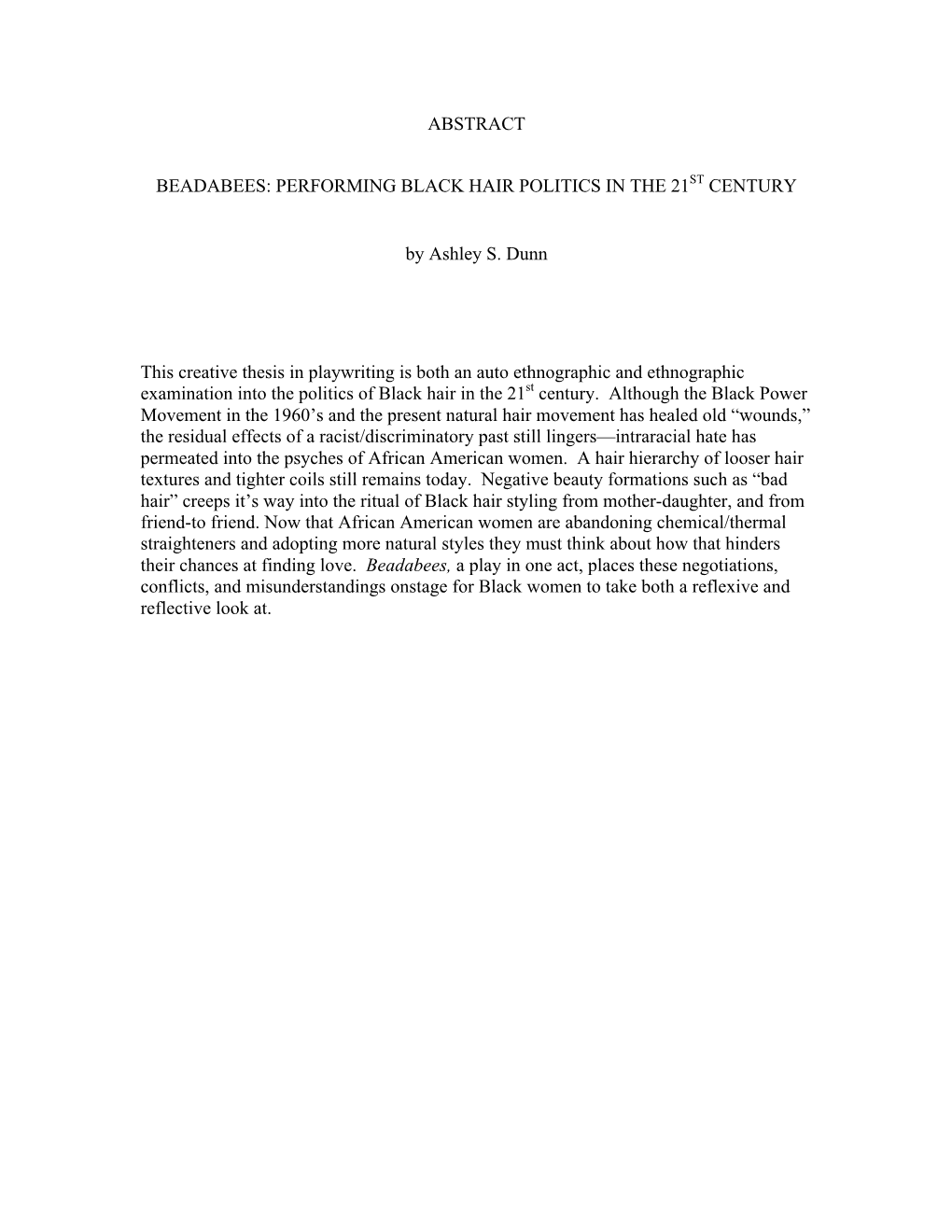 PERFORMING BLACK HAIR POLITICS in the 21ST CENTURY by Ashley S. Dunn This Creative Thesis in Playwriting Is