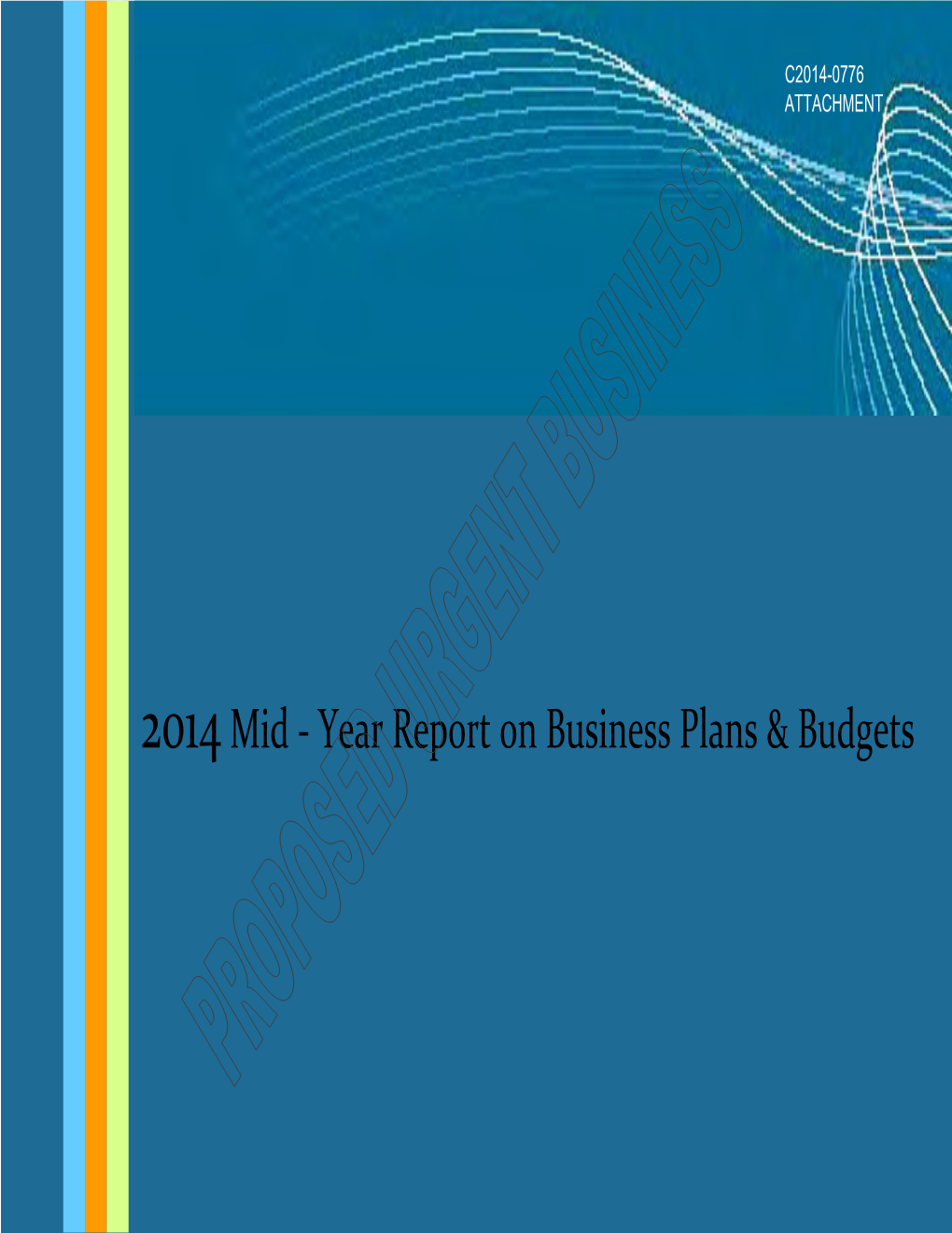 2014 MID-YEAR REPORT on BUSINESS PLANS and BUDGETS ATT 1.PDF Page 1 of 43 ISC: UNRESTRICTED