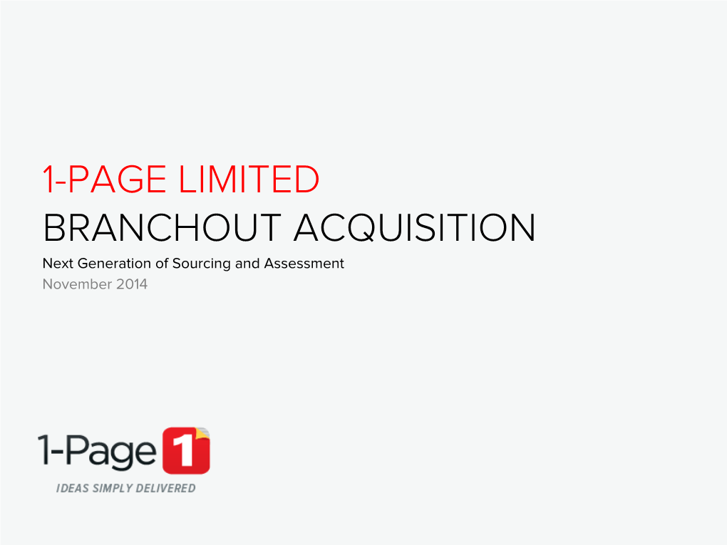1-PAGE LIMITED BRANCHOUT ACQUISITION Next Generation of Sourcing and Assessment November 2014 1-PAGE ANNOUNCES