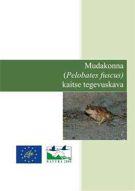 Mudakonna (Pelobates Fuscus) Elupaiganõuded Eestis“ (Markus 2010) Ja Selle Põhjal Ilmus 2013