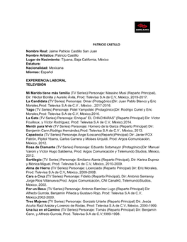 Patricio Castillo Lugar De Nacimiento: Tijuana, Baja California, México Estatura: Nacionalidad: Mexicana Idiomas: Español