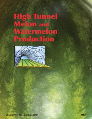 High Tunnel Melon and Watermelon Production