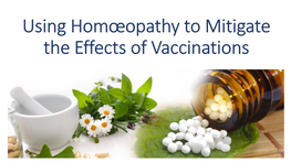 Using Homœopathy to Mitigate the Effects of Vaccinations