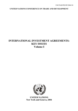 INTERNATIONAL INVESTMENT AGREEMENTS: KEY ISSUES Volume I
