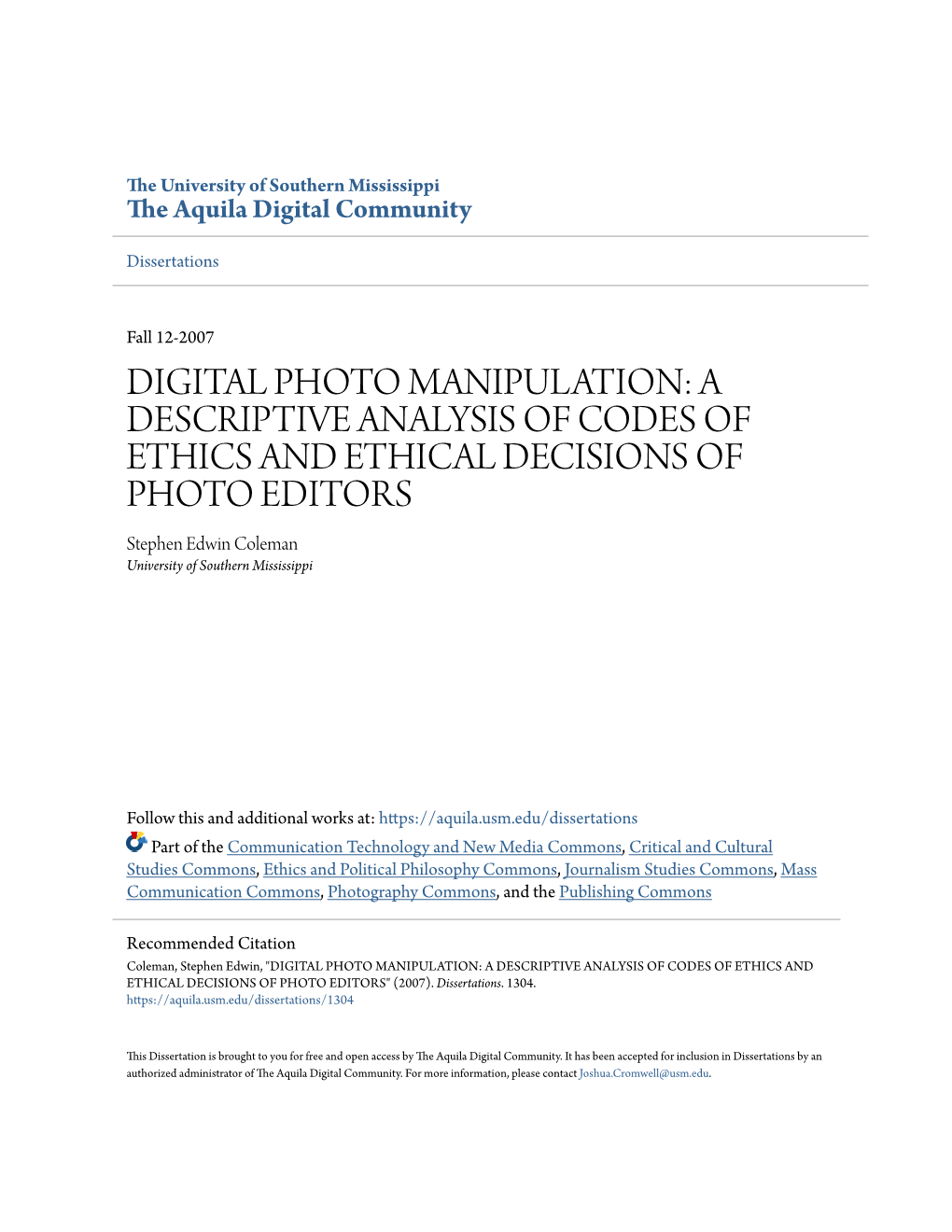 DIGITAL PHOTO MANIPULATION: a DESCRIPTIVE ANALYSIS of CODES of ETHICS and ETHICAL DECISIONS of PHOTO EDITORS Stephen Edwin Coleman University of Southern Mississippi
