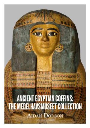 ANCIENT EGYPTIAN COFFINS: the MEDELHAVSMUSEET COLLECTION Aidan Dodson Världskulturmuseerna 2015 © Copyright 2015 National Museums of World Culture