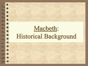 Macbeth: Historical Background the King of England in 1606 Was James I, a Stuart