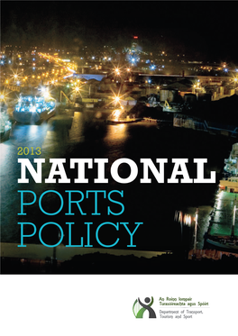 NATIONAL PORTS POLICY Image Credit: Port of Cork Company Contents Minister’S Statement 7