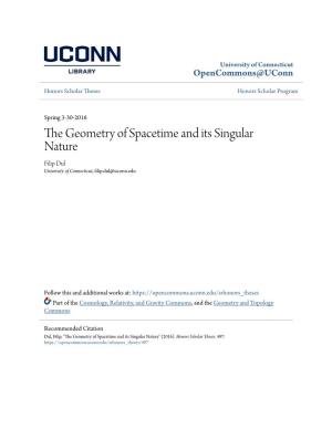 The Geometry of Spacetime and Its Singular Nature Filip Dul University of Connecticut, Filip.Dul@Uconn.Edu