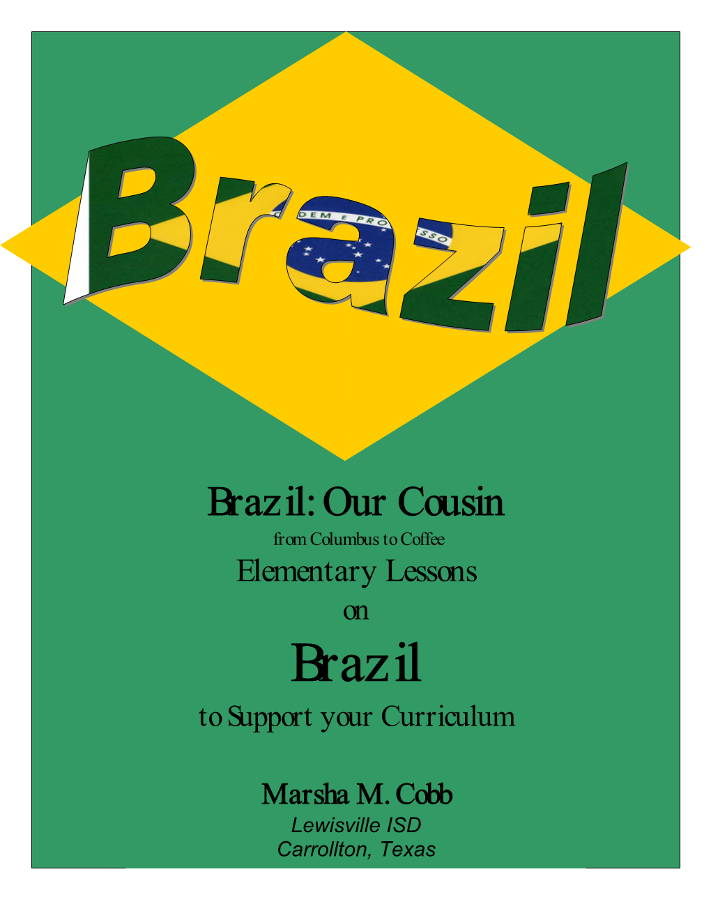 Brazil: Our Cousin from Columbus to Coffee Elementary Lessons on Brazil to Support Your Curriculum