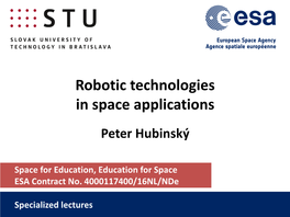 Robotic Technologies in Space Applications Peter Hubinský