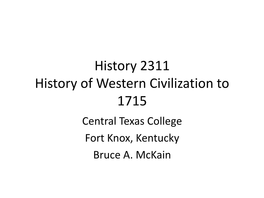 History 2311 History of Western Civilization to 1715 Central Texas College Fort Knox, Kentucky Bruce A