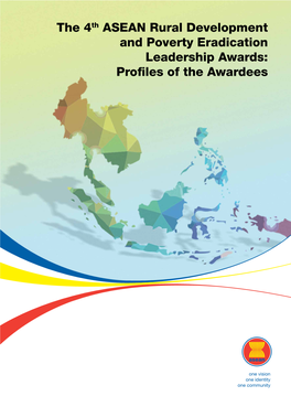 The 4Th ASEAN Rural Development and Poverty Eradication Leadership Awards: Profiles of the Awardees