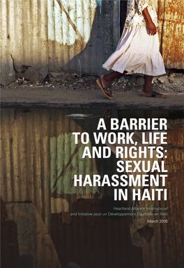 A BARRIER to WORK, LIFE and RIGHTS: SEXUAL HARASSMENT in HAITI Heartland Alliance International and Initiative Pour Un Développement Équitable En Haïti March 2016