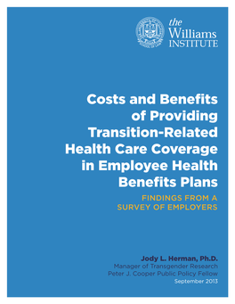 Costs and Benefits of Providing Transition-Related Health Care Coverage in Employee Health Benefits Plans FINDINGS from a SURVEY of EMPLOYERS
