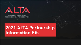 2021 ALTA Partnership Information Kit. Fostering Australian Innovation at the Intersection of Legal + Technology