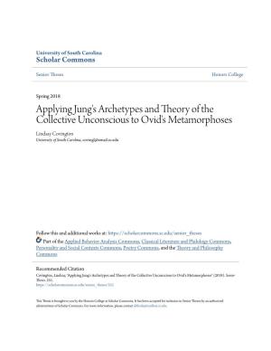 Applying Jung's Archetypes and Theory of the Collective Unconscious to Ovid's Metamorphoses Lindsay Covington University of South Carolina, Covingl@Email.Sc.Edu
