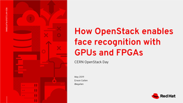How Openstack Enables Face Recognition with Gpus and Fpgas CERN Openstack Day