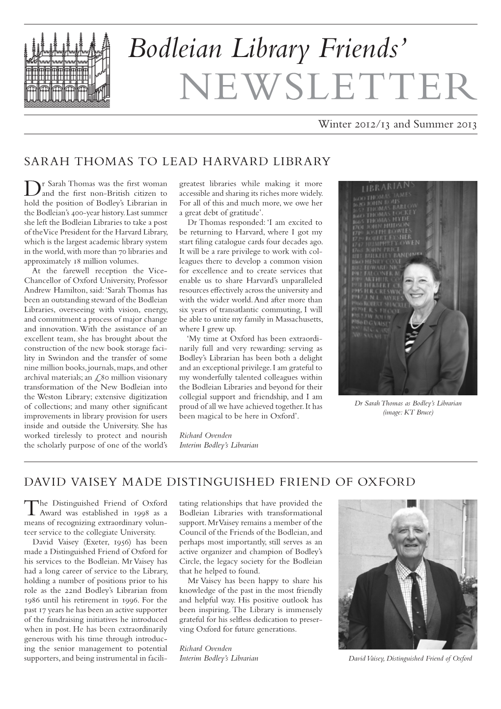 NEWSLETTER Bodleian Libraries Winter 2012/13 and Summer 2013 UNIVERSITY of OXFORD SARAH THOMAS to LEAD HARVARD LIBRARY