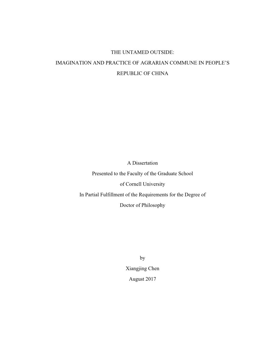 THE UNTAMED OUTSIDE: IMAGINATION and PRACTICE of AGRARIAN COMMUNE in PEOPLE's REPUBLIC of CHINA a Dissertation Presented to Th