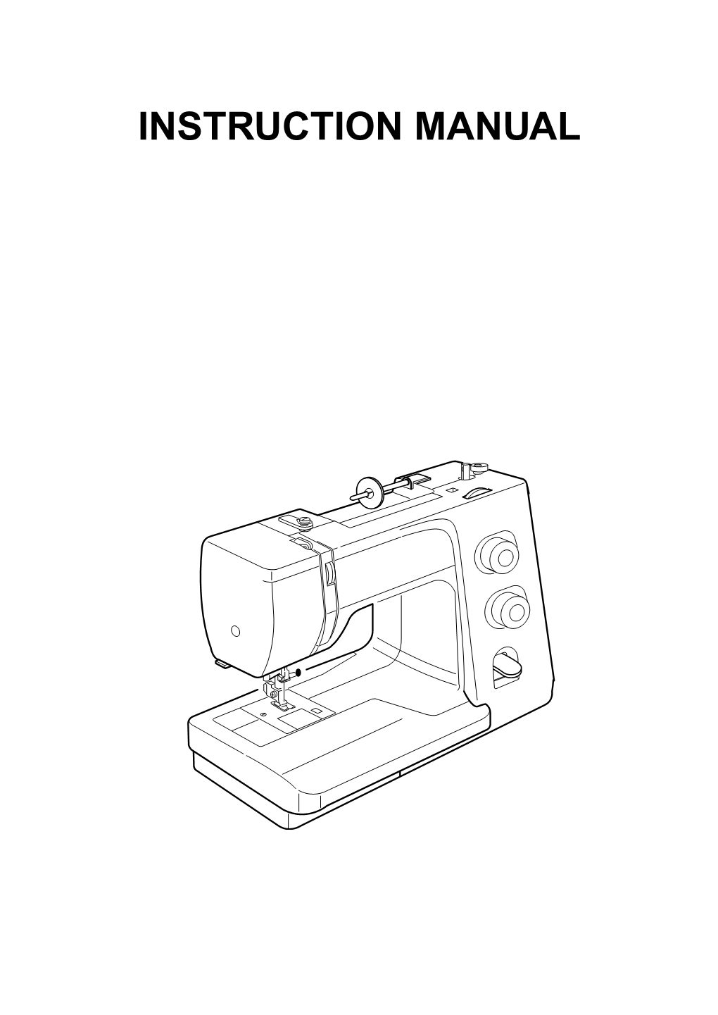 INSTRUCTION MANUAL IMPORTANT SAFETY INSTRUCTIONS This Sewing Machine Is Not a Toy