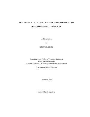 ANALYSIS of HAPLOTYPE STRUCTURE in the BOVINE MAJOR HISTOCOMPATIBILITY COMPLEX a Dissertation by KRISTA L. FRITZ Submitted to T