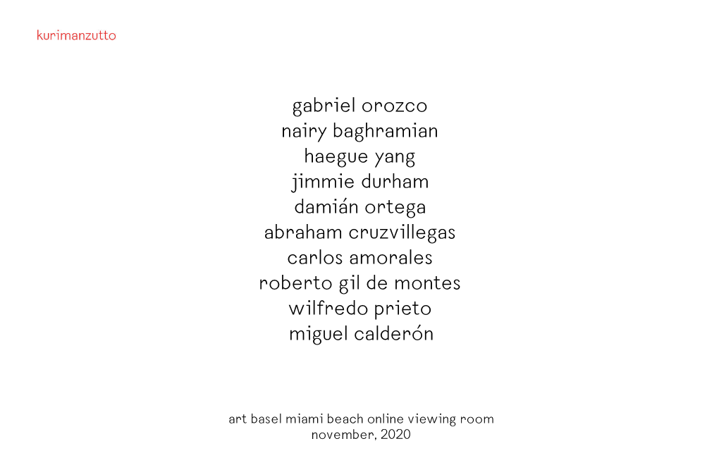 Gabriel Orozco Nairy Baghramian Haegue Yang Jimmie Durham Damián Ortega Abraham Cruzvillegas Carlos Amorales Roberto Gil De Montes Wilfredo Prieto Miguel Calderón