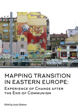 MAPPING TRANSITION in EASTERN EUROPE: Experience of Change After the End of Communism