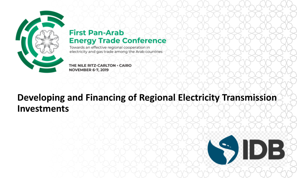 Developing and Financing of Regional Electricity Transmission Investments Regional Integration Initiatives in Latin America and the Caribbean
