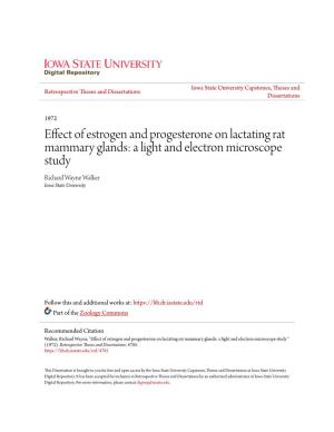 Effect of Estrogen and Progesterone on Lactating Rat Mammary Glands: a Light and Electron Microscope Study Richard Wayne Walker Iowa State University