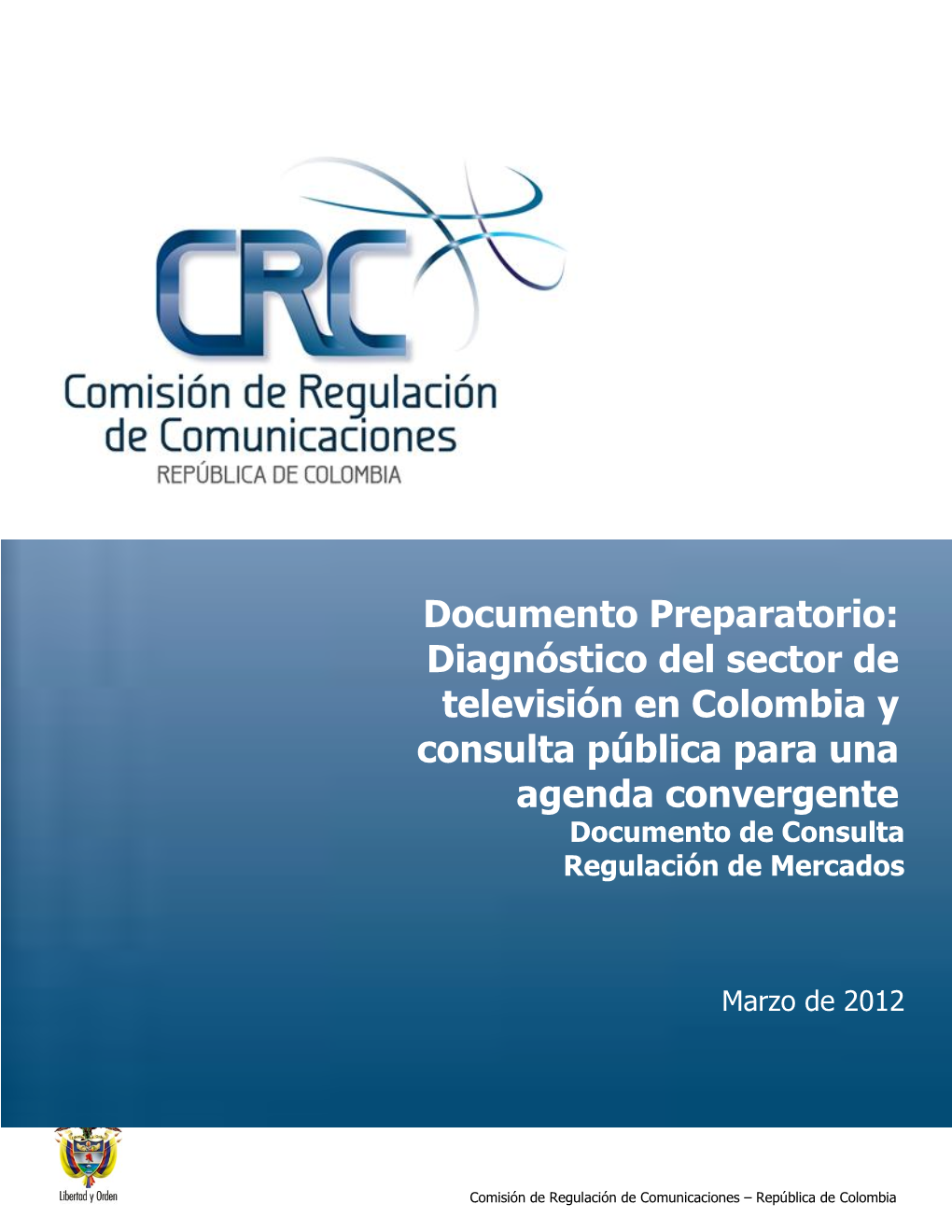 Documento Preparatorio: Diagnóstico Del Sector De Televisión En Colombia Y Consulta Pública Para Una Agenda Convergente Documento De Consulta Regulación De Mercados