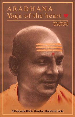 ARADHANA Yoga of the Heart Year 1 Issue 5 Is an Offering to Paramguru Swami Sivananda and Our Be- Sep/Oct 2012 Loved Pujya Gurudev Swami Satyananda