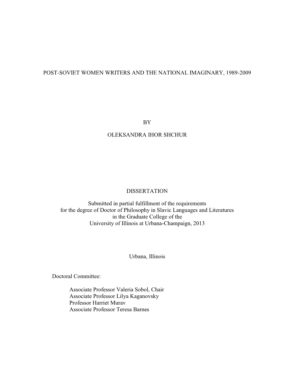 POST-SOVIET WOMEN WRITERS and the NATIONAL IMAGINARY, 1989-2009 by OLEKSANDRA IHOR SHCHUR DISSERTATION Submitted in Partial Fulf