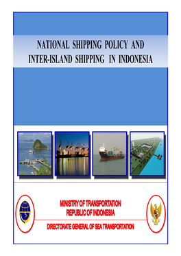 General • Port Policy in Indonesia • Traffic Network • Cargo Volumes • Main Ports in Indonesia General As a Nation Which Economic Growth Is Heavily Dependent on Sea