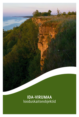 IDA-VIRUMAA Looduskaitseobjektid IDA-VIRUMAA Looduskaitseobjektid 2 3