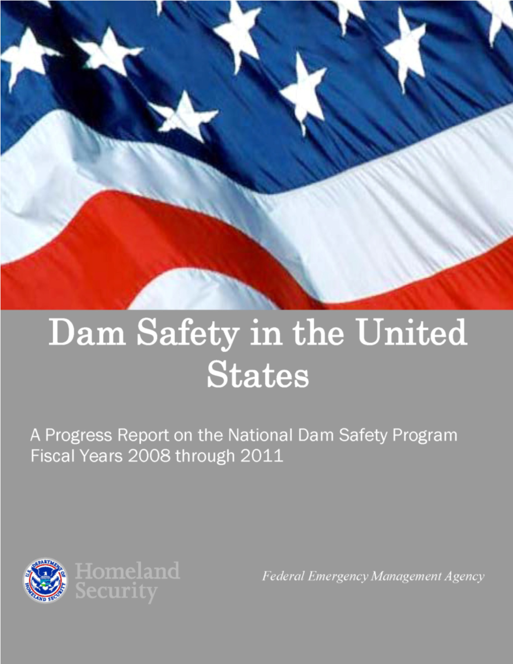 Dam Safety in the United States: a Progress Report on the National Dam Safety Program Fiscal Year 2008 to 2011.”
