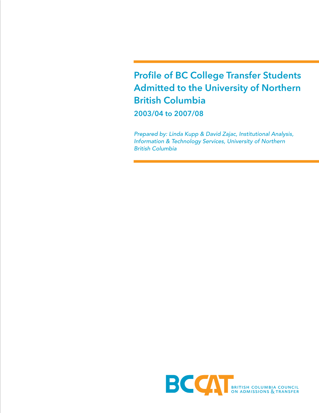 Profile of BC College Transfer Students Admitted to the University of Northern British Columbia 2003/04 to 2007/08