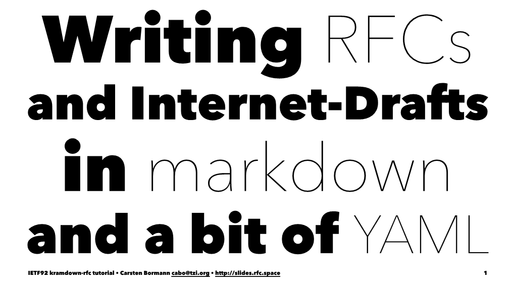 Markdown and a Bit of YAML IETF92 Kramdown-Rfc Tutorial • Carsten Bormann Cabo@Tzi.Org • 1 Writing Rfcs