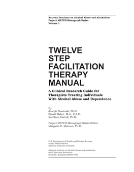 TWELVE STEP FACILITATION THERAPY MANUAL a Clinical Research Guide for Therapists Treating Individuals with Alcohol Abuse and Dependence