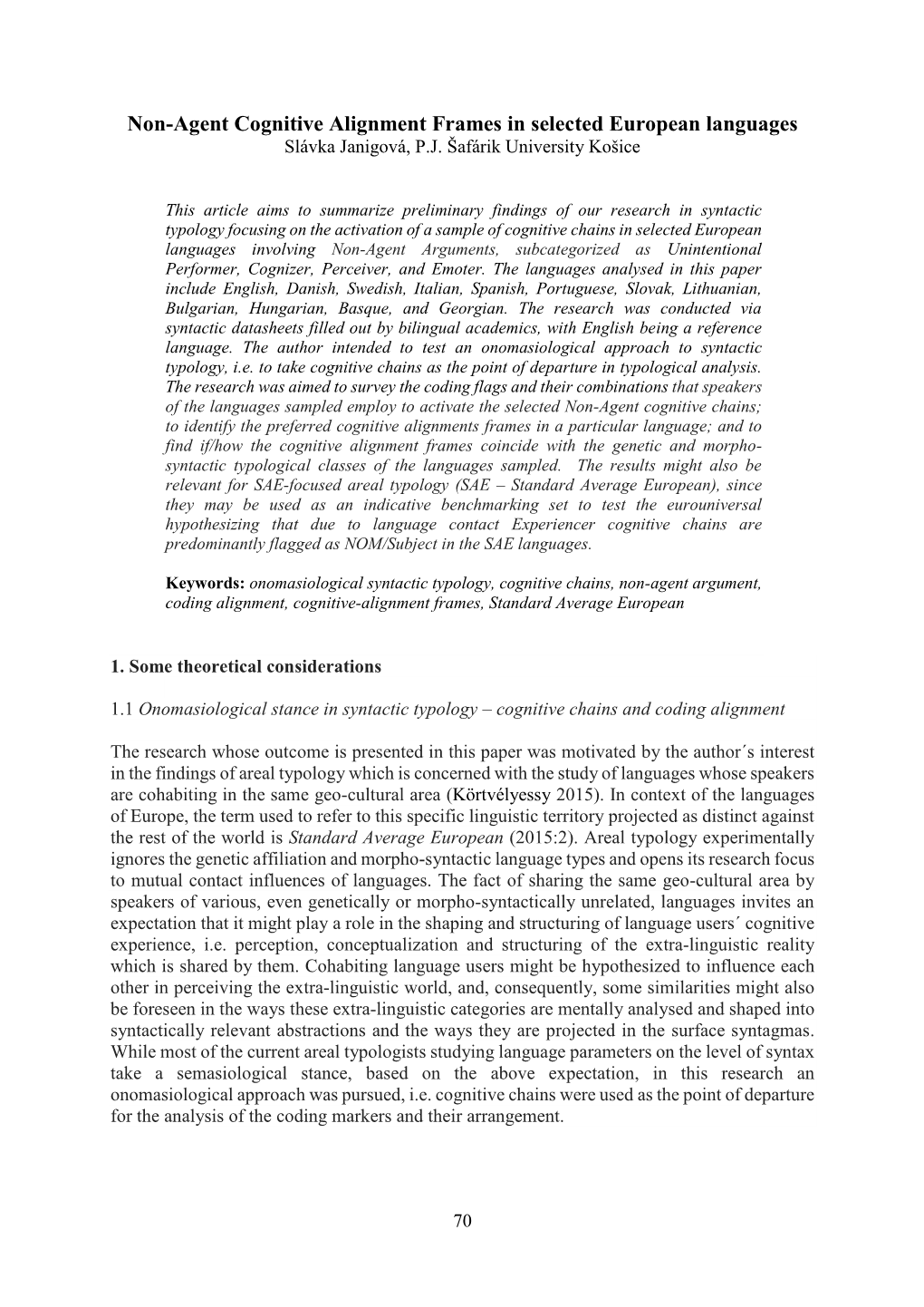 Non-Agent Cognitive Alignment Frames in Selected European Languages Slávka Janigová, P.J