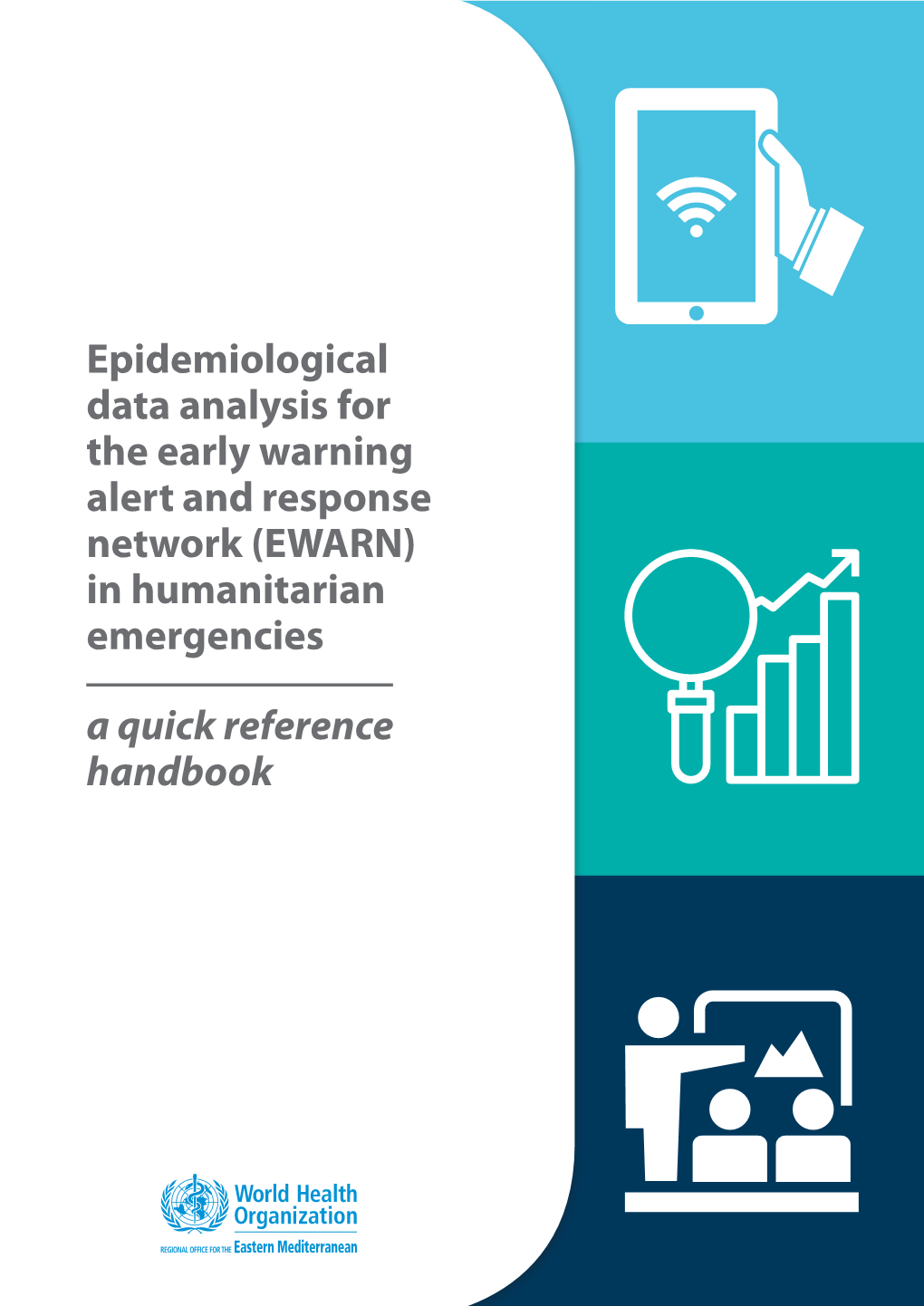 Epidemiological Data Analysis for the Early Warning Alert and Response Network (EWARN) in Humanitarian Emergencies a Quick Reference Handbook