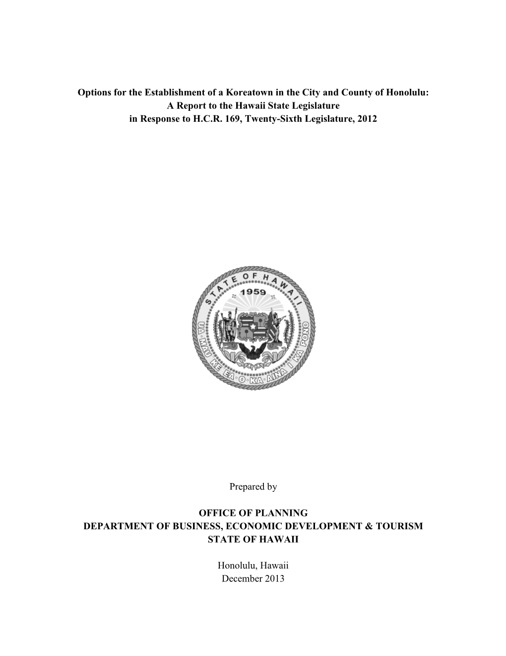 Options for the Establishment of a Koreatown in the City and County of Honolulu: a Report to the Hawaii State Legislature in Response to H.C.R