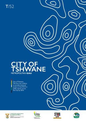 City of Tshwane Metropolitan Municipality (Also Known As Tshwane) Is Located in the Northern Part of Gauteng Province