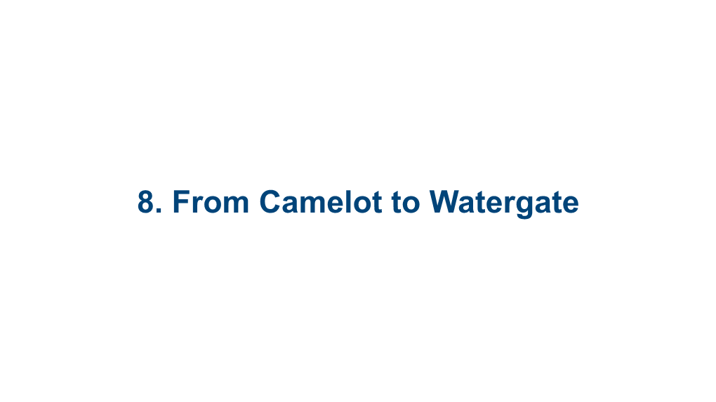 8. from Camelot to Watergate